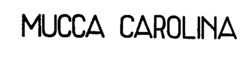 MUCCA CAROLINA