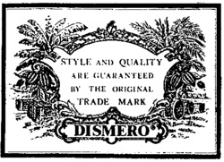 DISMERO STYLE AND QUALITY ARE GUARANTEED BY THE ORIGINAL TRADE MARK