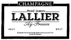 CHAMPAGNE RENÉ JAMES LALLIER Ay-France BRUT ÉLABORÉ PAR CHAMPAGNE RENÉ-JAMES LALLIER S.A.