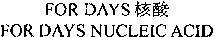 FOR DAYS FOR DAYS NUCLEIC ACID