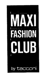 MAXI FASHION CLUB by Tacconi