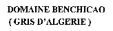 DOMAINE BENCHICAO (GRIS D'ALGERIE)