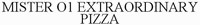 MISTER O1 EXTRAORDINARY PIZZA