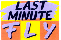 LAST MINUTE FLY
