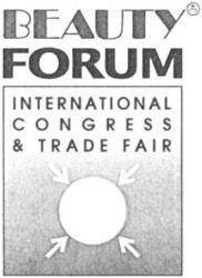BEAUTY FORUM INTERNATIONAL CONGRESS & TRADE FAIR CONGRESS & TRADE FAIR