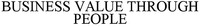 BUSINESS VALUE THROUGH PEOPLE