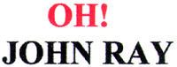 OH! JOHN RAY