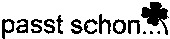 passt schon...
