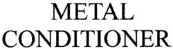 METAL CONDITIONER