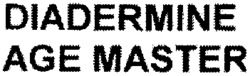 DIADERMINE AGE MASTER