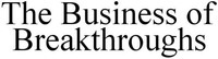 The Business of Breakthroughs