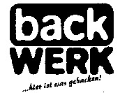 back WERK ...hier ist was gebacken!