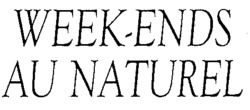 WEEK-ENDS AU NATUREL