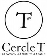 T Cercle T LA PASSION LA QUALITÉ LA TABLE