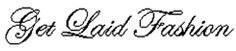 Get Laid Fashion