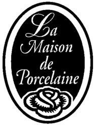 LA MAISON DE PORCELAINE