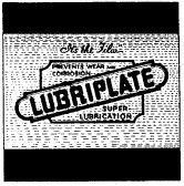 LUBRIPLATE SUPER-LUBRICATION PREVENTS WEAR AND CORROSION