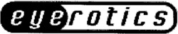 eyerotics