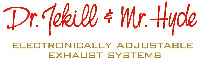 Dr. Jekill & Mr. Hyde ELECTRONICALLY ADJUSTABLE EXHAUST SYSTEMS