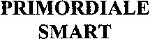 PRIMORDIALE SMART