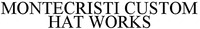 MONTECRISTI CUSTOM HAT WORKS