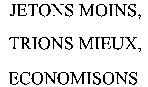 JETONS MOINS, TRIONS MIEUX, ECONOMISONS