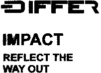 DIFFER IMPACT REFLECT THE WAY OUT