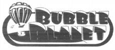 BUBBLE PLANET
