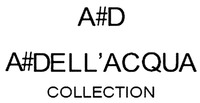 A#D A#DELL'ACQUA COLLECTION