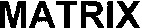 MATRIX