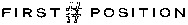 FIRST POSITION