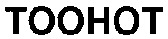 TOOHOT