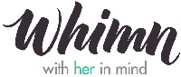 whimn with her in mind