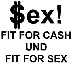 SEX! FIT FOR CASH UND FIT FOR SEX