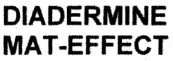 DIADERMINE MAT-EFFECT