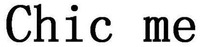 Chic me