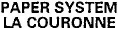 PAPER SYSTEM LA COURONNE