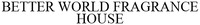 BETTER WORLD FRAGRANCE HOUSE