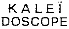 KALEÏ DOSCOPE