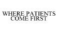 WHERE PATIENTS COME FIRST