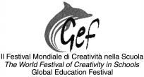 Gef Il Festival Mondiale di Creatività nella Scuola The Worl d Festival of Creativity in Schools Global Education Festiva l