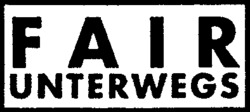 FAIR UNTERWEGS