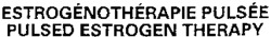 ESTROGÉNOTHÉRAPIE PULSÉE PULSED ESTROGEN THERAPY