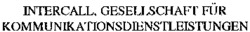 INTERCALL, GESELLSCHAFT FÜR KOMMUNIKATIONSDIENSTLEISTUNGEN