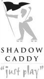 SHADOW CADDY 