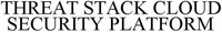 THREAT STACK CLOUD SECURITY PLATFORM