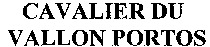 CAVALIER DU VALLON PORTOS