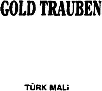GOLD TRAUBEN TÜRK MALI