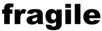 fragile