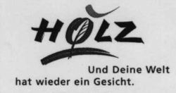 HOLZ Und Deine Welt hat wieder ein Gesicht.